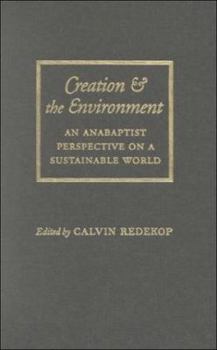 Hardcover Creation and the Environment: An Anabaptist Perspective on a Sustainable World (Center Books in Anabaptist Studies) Book