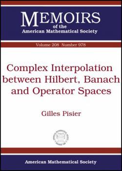 Paperback Complex Interpolation Between Hilbert, Banach and Operator Spaces (Memoirs of the American Mathematical Society) Book