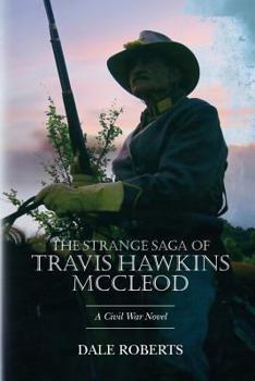 Tales of Travis Hawkins McCleod: A Texan in the War Between the States