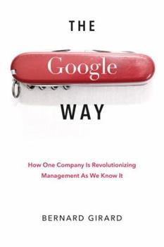 Hardcover The Google Way: How One Company Is Revolutionizing Management as We Know It Book