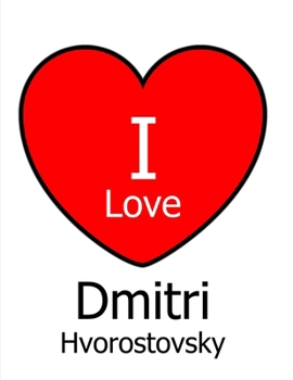 Paperback I Love Dmitri Hvorostovsky: Large White Notebook/Journal for Writing 100 Pages, Dmitri Hvorostovsky Gift for Women and Men Book