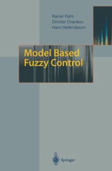Paperback Model Based Fuzzy Control: Fuzzy Gain Schedulers and Sliding Mode Fuzzy Controllers Book