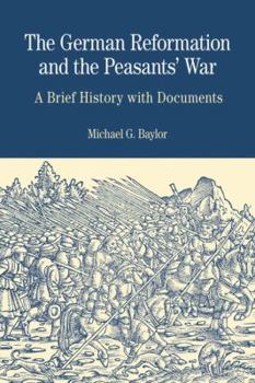 Paperback The German Reformation and the Peasants' War: A Brief History with Documents Book