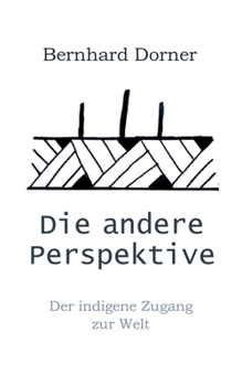 Paperback Die andere Perspektive: Der indigene Zugang zur Welt [German] Book