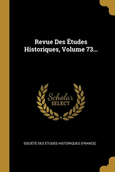 Paperback Revue Des ?tudes Historiques, Volume 73... [French] Book