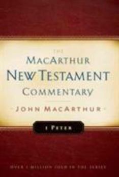 First Peter-New Testament Commentary (Macarthur New Testament Commentary Serie) - Book  of the MacArthur New Testament Commentary Series
