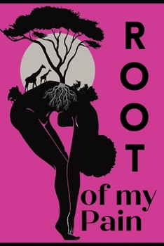 Paperback The Root of my Pain Journal: Sols Write Self Help Journey Book