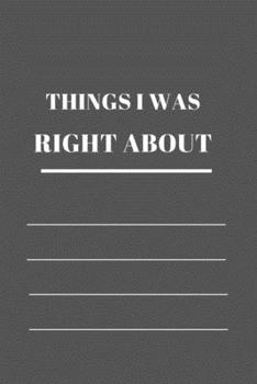 Paperback Things I Was Right about: 120 pages notebook with matte cover .different designs with different colors Book