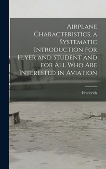 Hardcover Airplane Characteristics, a Systematic Introduction for Flyer and Student and for All Who Are Interested in Aviation Book