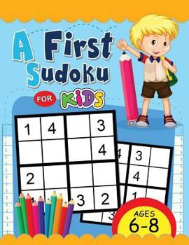 Paperback A First Sudoku for Kids Ages 6-8: Easy and Fun Activity Early Learning Workbook with Animal Coloring Pages Book