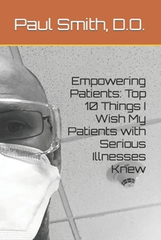 Paperback Empowering Patients: Top 10 Things I Wish My Patients with Serious Illnesses Knew Book