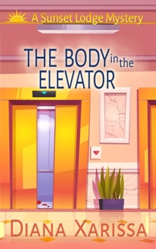 The Body in the Elevator (A Sunset Lodge Mystery) - Book #5 of the Sunset Lodge Mystery