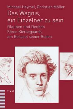 Paperback Das Wagnis, Ein Einzelner Zu Sein: Glauben Und Denken Soren Kierkegaards Am Beispiel Seiner Reden [German] Book