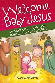 Paperback Welcome Baby Jesus: Advent and Christmas Reflections for Families Book