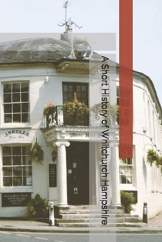 Paperback A Short History of the pubs in Whitchurch Hampshire Book