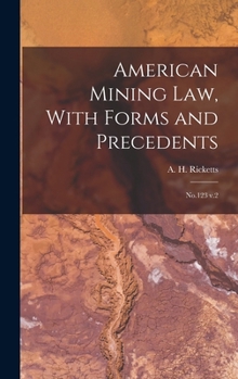 Hardcover American Mining law, With Forms and Precedents: No.123 v.2 Book