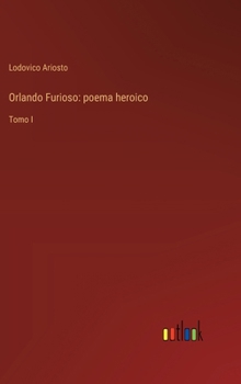 Hardcover Orlando Furioso: poema heroico: Tomo I [Spanish] Book