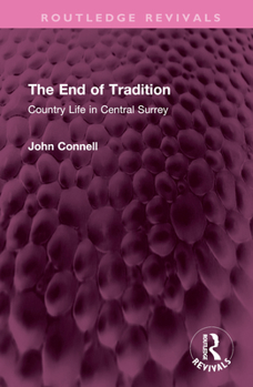 Hardcover The End of Tradition: Country Life in Central Surrey Book