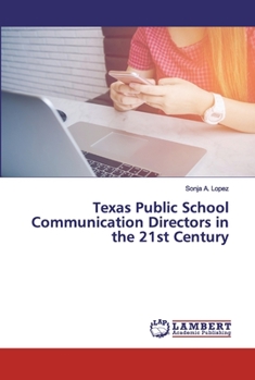 Paperback Texas Public School Communication Directors in the 21st Century Book