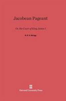 Hardcover Jacobean Pageant: Or, the Court of King James I Book