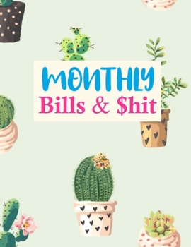 Paperback Monthly Bills & $hit: Nifty Expense Finance Budget By A Year Monthly Weekly & Daily Bill Budgeting Planner And Organizer Tracker Workbook Jo Book