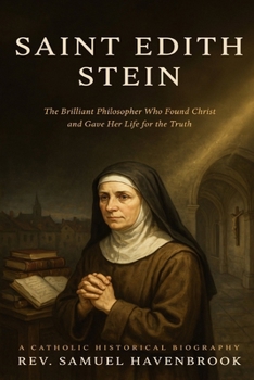 Paperback Saint Edith Stein: The Brilliant Philosopher Who Found Christ and Gave Her Life for the Truth Book