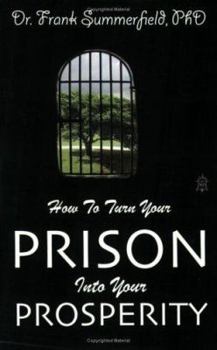Paperback How To Turn Your Prison Into Your Prosperity Book