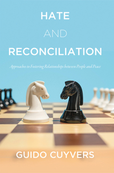 Hardcover Hate and Reconciliation: Approaches to Fostering Relationships Between People and Peace Book