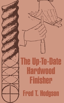 Paperback The Up-To-Date Hardwood Finisher Book