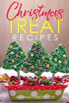 Paperback Christmas Treat Recipes: Christmas Cookies, Cakes, Pies, Candies, Fudge, and Other Delicious Holiday Desserts Cookbook Book