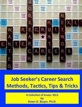 Paperback Job Seeker's Career Search Methods, Tactics, Tips & Tricks: A collection of essays: 2013 Book