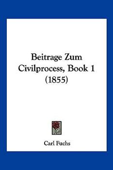 Paperback Beitrage Zum Civilprocess, Book 1 (1855) [German] Book