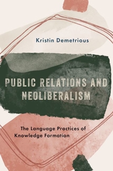 Paperback Public Relations and Neoliberalism: The Language Practices of Knowledge Formation Book