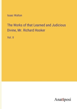 Paperback The Works of that Learned and Judicious Divine, Mr. Richard Hooker: Vol. II Book