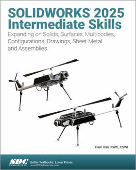 Paperback SOLIDWORKS 2025 Intermediate Skills: Expanding on Solids, Surfaces, Multibodies, Configurations, Drawings, Sheet Metal and Assemblies Book