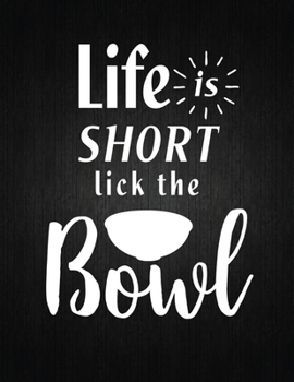 Paperback Life is short lick the bowl: Recipe Notebook to Write In Favorite Recipes - Best Gift for your MOM - Cookbook For Writing Recipes - Recipes and Not Book