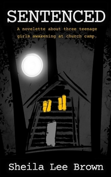 Paperback Sentenced: A novelette about three teenage girls awakening at church camp. Book