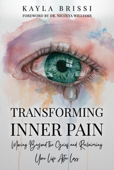 Paperback Transforming Inner Pain: Moving Beyond the Grief and Reclaiming Your Life After Loss Book