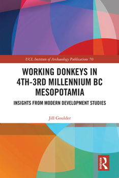 Hardcover Working Donkeys in 4th-3rd Millennium BC Mesopotamia: Insights from Modern Development Studies Book