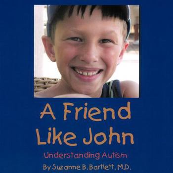 Paperback A Friend Like John: Understanding Autism Book