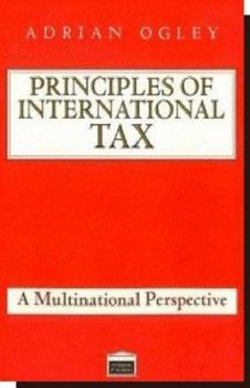 Hardcover The Principles of International Tax: A Multinational Perspective Book