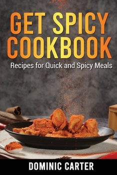 Paperback Get Spicy Cookbook: Recipes for Quick and Spicy Meals Book