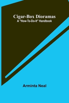 Paperback Cigar-Box Dioramas: A "How-To-Do-It" Handbook Book