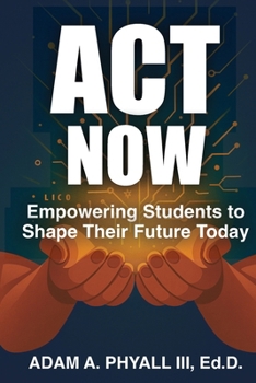 Paperback ACT Now: Empowering Students to Shape Their Future Today Book