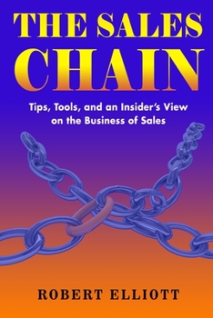 Paperback The Sales Chain: Tips, Tools, and an insider's view on the business of sales Book