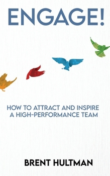 Paperback Engage!: How to Attract and Inspire a High-Performance Team Book