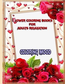 Paperback Flower Coloring Books for Adults Relaxation: Stress Relieving Flower Designs Book