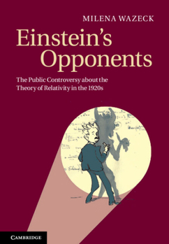 Hardcover Einstein's Opponents: The Public Controversy about the Theory of Relativity in the 1920s Book