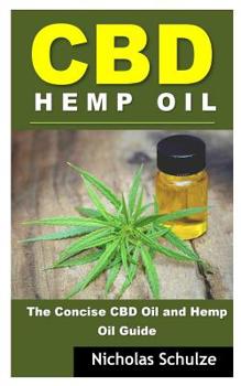 Paperback CBD Hemp Oil: The Concise CBD Oil and Hemp Oil Guide (Crash Course Series for Beginners) Book