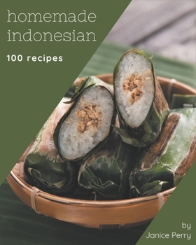 Paperback 100 Homemade Indonesian Recipes: A Highly Recommended Indonesian Cookbook Book